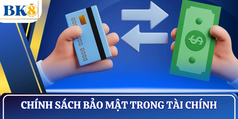 chinh-sach-bao-mat-BK8-giao-dich-tai-chinh