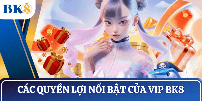 chuong-trinh-VIP-BK8-cac-quyen-loi