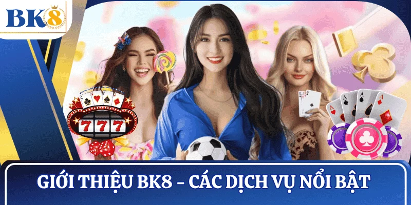 gioi-thieu-BK8-cac-dich-vu-noi-bat