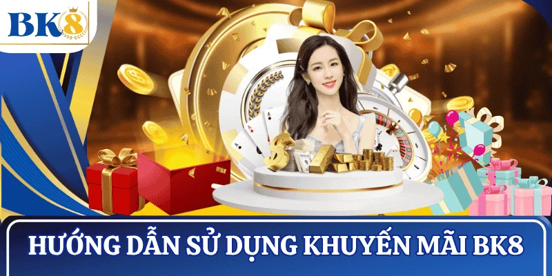 huong-dan-su-dung-khuyen-mai-BK8-chi-tiet